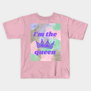 I'm the queen kids Kids T-Shirt